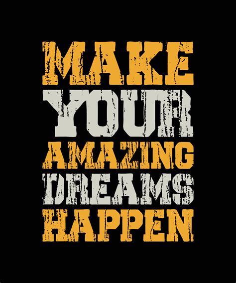 Make Your Amazing Dreams Happen Lettering Quote For T Shirt Design