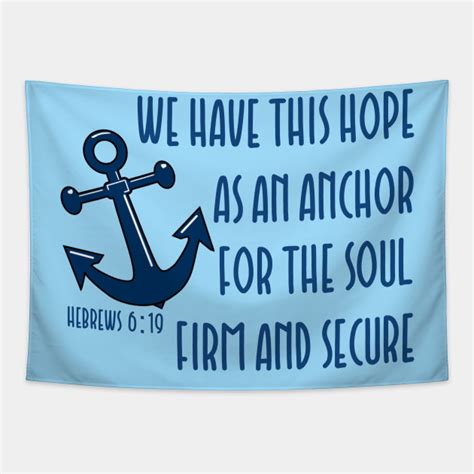 We Have This Hope As An Anchor For The Soul Firm And Secure Bible