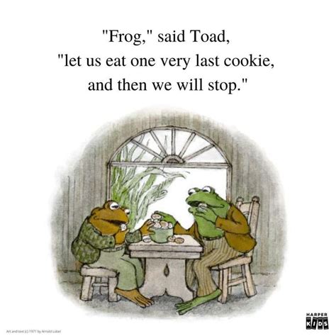 Frog Let Us Eat One Very Last Cookie And Then We Will Stop Frog
