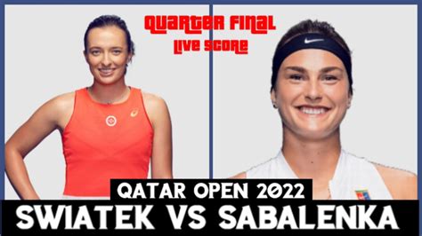 Iga Swiatek Vs Aryna Sabalenka Qatar TotalEnergies Open 2022 Live