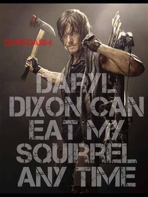 Daryl Dixon Can Eat My Squirrel Any Time Daryl Dixon Walking Dead