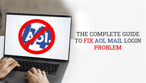The Complete Guide To Fix Aol Mail Login Problem