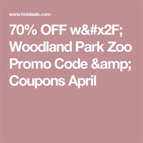 70 Off W Woodland Park Zoo Promo Code And Coupons April Woodland Park