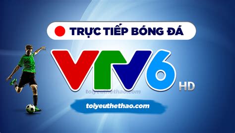 Xem bóng đá trực tuyến chất lượng hd ngay tại xemdabong.net. Truc Tiep Bong Da Vtv6 : VTV6. Trực tiếp bóng đá. Xem truc ...