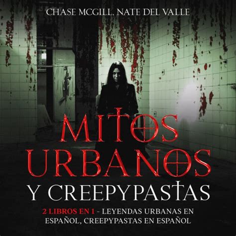 Mitos Urbanos Y Creepypastas 2 Libros En 1 Leyendas Urbanas En Español Creepypastas En