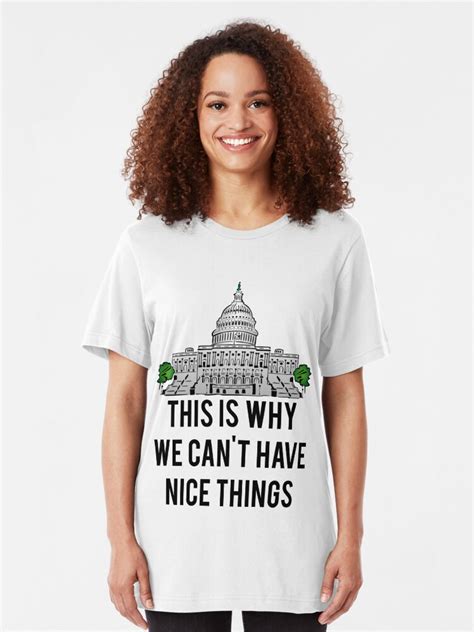 This Is Why We Cant Have Nice Things T Shirt By Mralan Redbubble