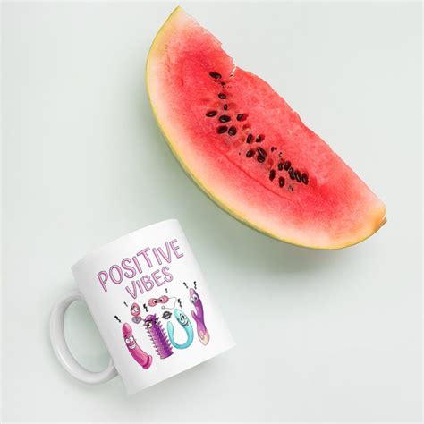 Positive Vibes Mug Sex Toy Mug Vibrator Mug Rude Mugs Etsy
