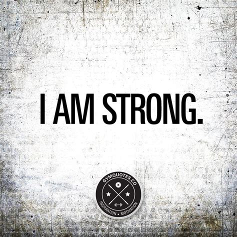 I Am Strong Strong Quotes I Am Strong Quotes Gym Quote