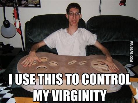 How I Control My Virginity 9gag