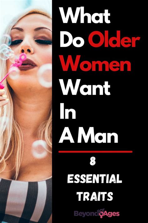 What Do Older Women Want In A Man 8 Recommended Traits Women Find Attractive Dating Advice