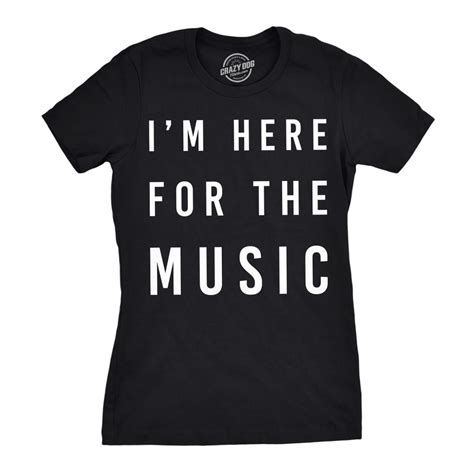 Im Here For The Music T Shirt In Black With White Letters On It