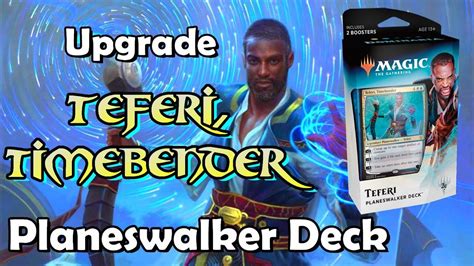 How To Upgrade The Teferi Timebender Planeswalker Deck Youtube