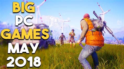 6 Big Pc Games Coming In May 2018 Youtube