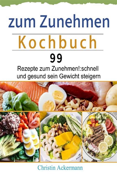 Zum Zunehmen Kochbuch Von Christin Ackermann Buch Thalia
