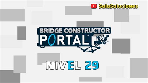 Bridge Constructor Portal Nivel 29 Youtube
