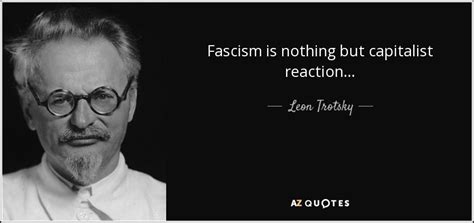 Leon Trotsky Quote Fascism Is Nothing But Capitalist