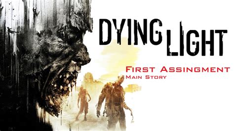 Dying Light First Assignment Story Quest Youtube