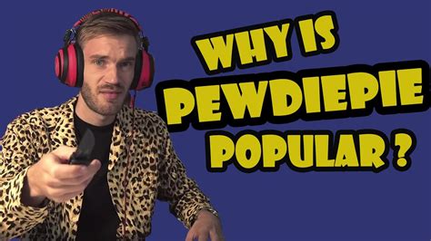 Why Is Pewdiepie So Popular Youtube