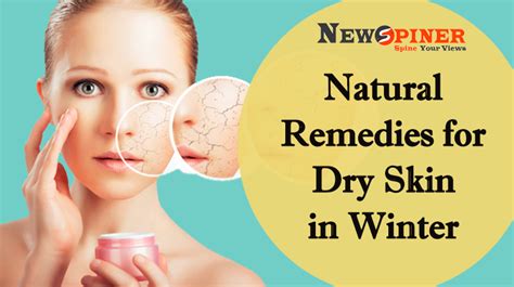 What Are The Natural Remedies For Dry Skin In Winter Newspiner