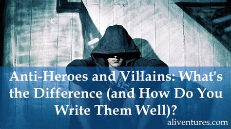 Anti Heroes And Villains Whats The Difference And How Do You Write