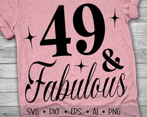 49 And Fabulous Svg Fourty Nine And Fabulous Svg Birthday Etsy