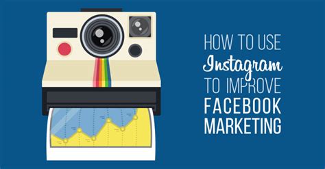 How To Use Instagram To Improve Facebook Marketing