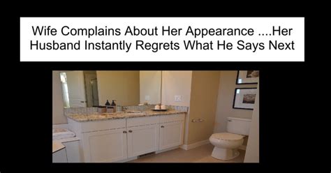 Wife Complains About Her Appearance