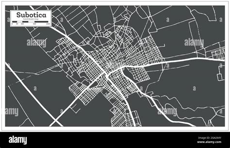 Mapa De La Ciudad De Subotica Serbia En Blanco Y Negro En Estilo Retro