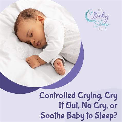 Controlled Crying Cry It Out No Cry Or Soothe Baby To Sleep