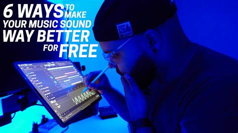 6 Ways To Make Your Music Sound Way Better For Free Youtube