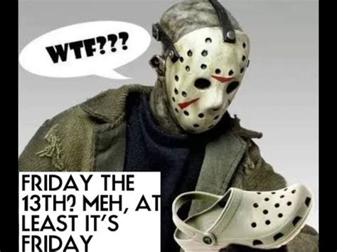 In fact, the spanish edition of friday the 13th was renamed tuesday the 13th (martes 13), because this is believed to be the unluckiest day of the year. 72hrs Friday the 13th funny moments montage #5 - YouTube