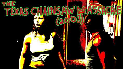 Cult And Horror Corner 26 The Texas Chainsaw Massacre 2003 Youtube