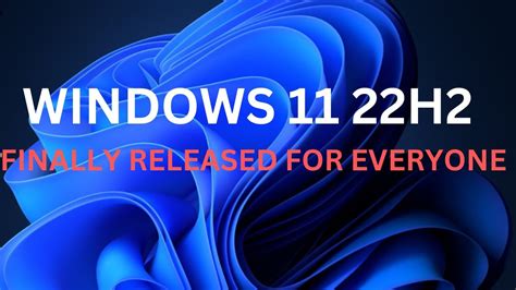 Finallywindows 11 22h2 Is Released To Everyone Windows 11 22h2