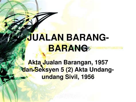 Akta jualan barangan (akta ) / (). PPT - JUALAN BARANG-BARANG PowerPoint Presentation, free ...