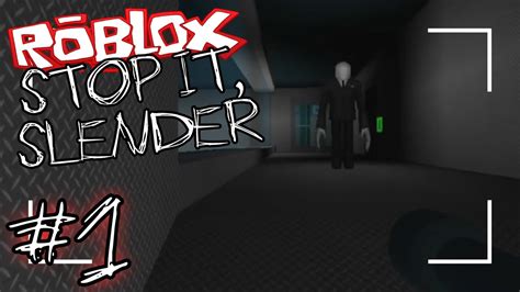 Roblox Stop It Slender Part 1 Youtube