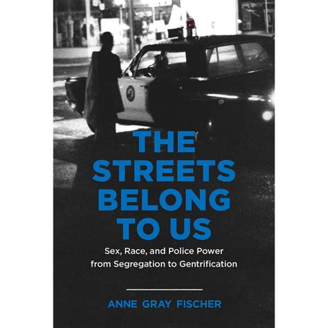 The Streets Belong To Us Sex Race And Police Power From Segregation The Silver Room