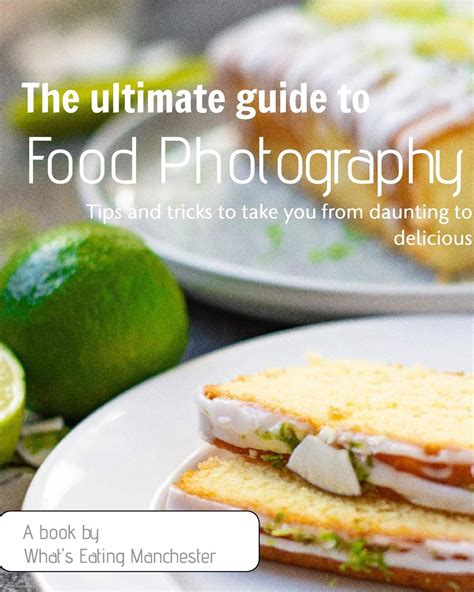 The Ultimate Guide To Food Photography Tips And Tricks To