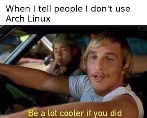 Btw I Dont Use Arch Linux Linuxmasterrace