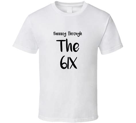 The Six T Shirt Running Through The Six T Shirt Toronto T Shirt