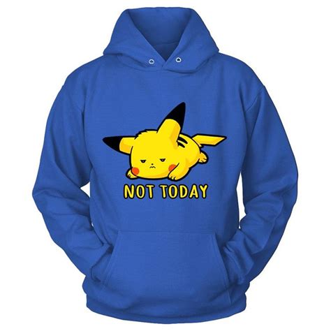 Pikachu Not Today Unisex Hoodie Hoodies Unisex Hoodies Unisex