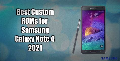 Best Custom Roms For Galaxy Note 4 All Variants 2021