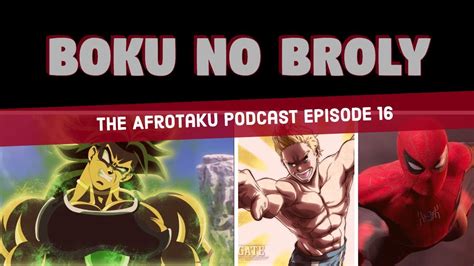 Boku No Broly The Afrotaku Podcast Episode 16 Youtube