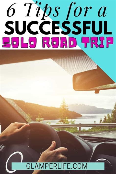 6 Tips For A Successful Solo Road Trip Glamper Life