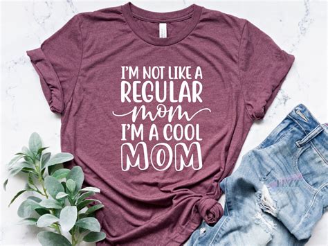 Iam Not Like A Regular Mom Im A Cool Mom Shirt Etsy