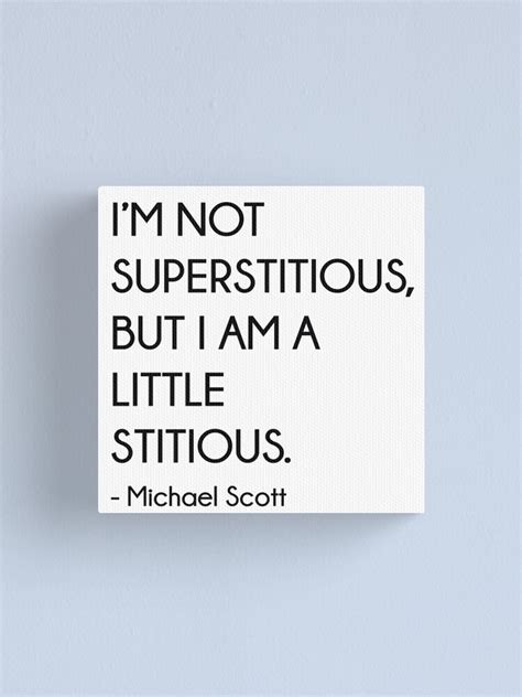 Im Not Superstitious But I Am A Little Stitious Michael Scott The