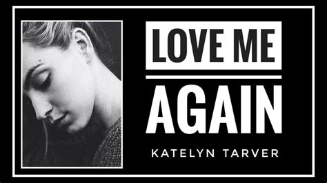 Sub Indo Katelyn Tarver Love Me Again Lyrics Youtube