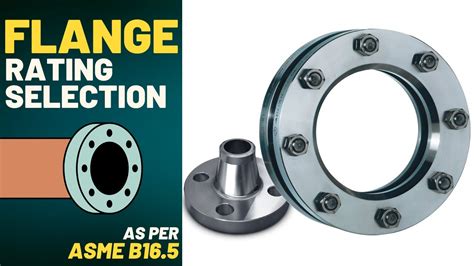 Flange Rating Selection As Per Asme B165 Simple Science Youtube