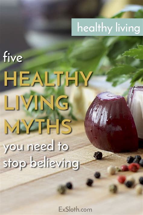 5 Healthy Living Myths You Need To Stop Believing Healthy Living Healthy How