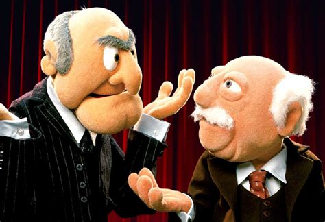 Dont Be Waldorf Or Statler