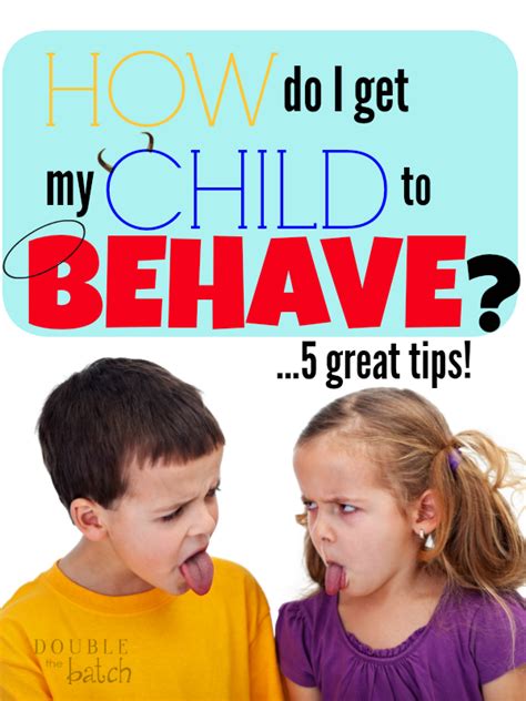How Do I Get My Kids To Behave Raising Children Kids Behavior